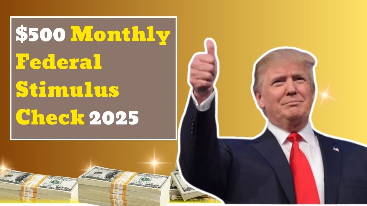 500 Monthly Federal Stimulus Check