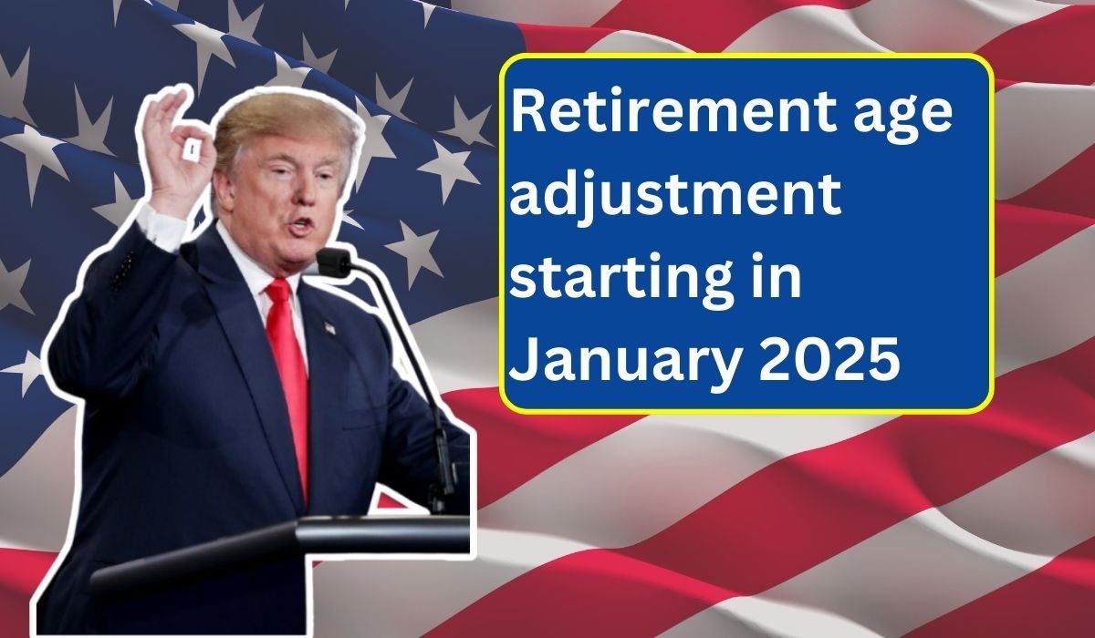 Retirement age adjustment starting in January 2025