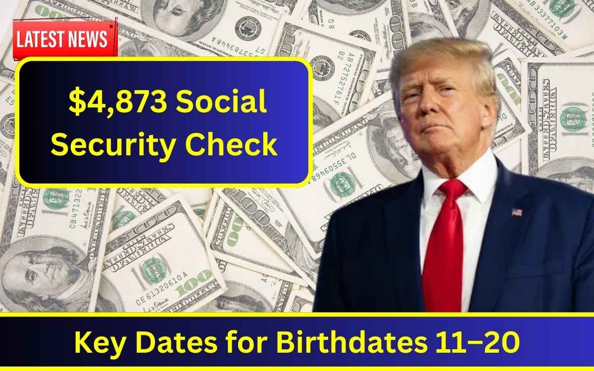 When Will Your $4,873 Social Security Check Arrive? Key Dates for Birthdates 11–20