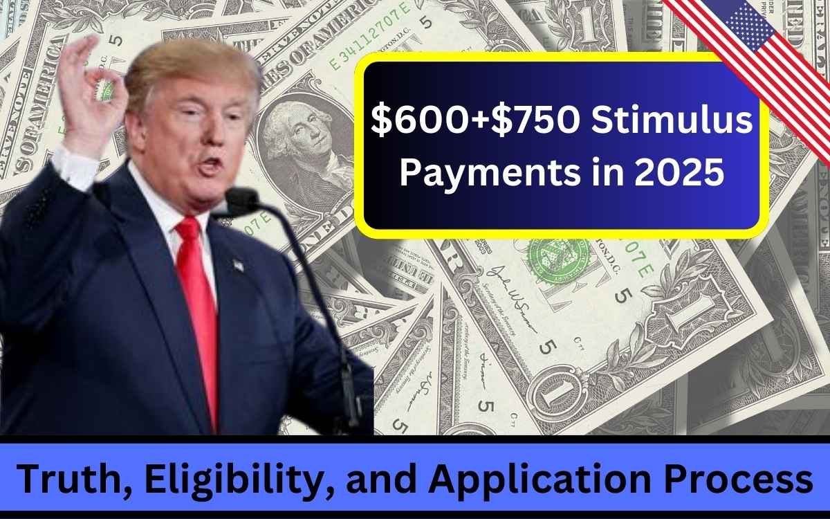 $600+$750 Stimulus Checks for 2025 Truth, Eligibility, and Application Process
