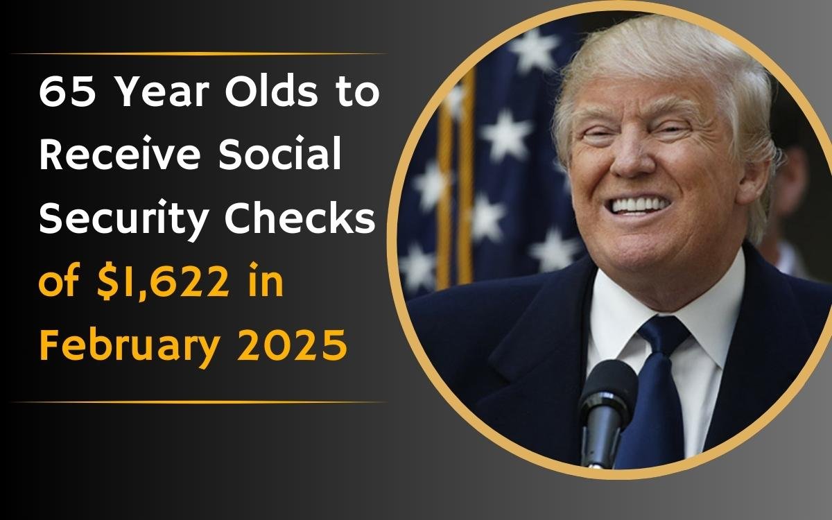 65 Year Olds to Receive Social Security Checks of $1,622 in February 2025