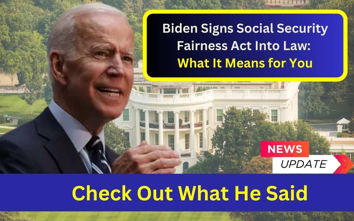 Biden Signs Social Security Fairness Act Into Law: What It Means for You