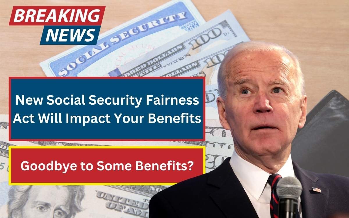 Goodbye to Some Benefits? How the New Social Security Fairness Act Will Impact Your Benefits