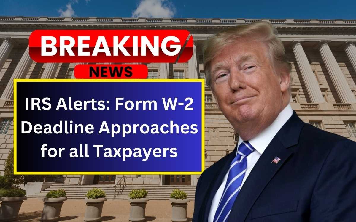 IRS Alerts IRS Form W-2 Deadline Approaches for all Taxpayers