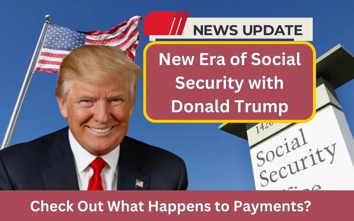 New Era of Social Security with Donald Trump as President: What Happens to Payments?
