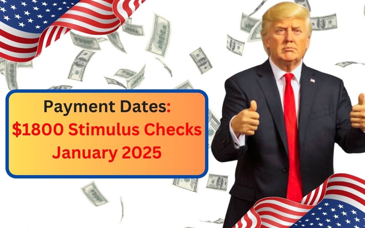 $1800 Stimulus Checks in January 2025: Benefits & Payment Dates