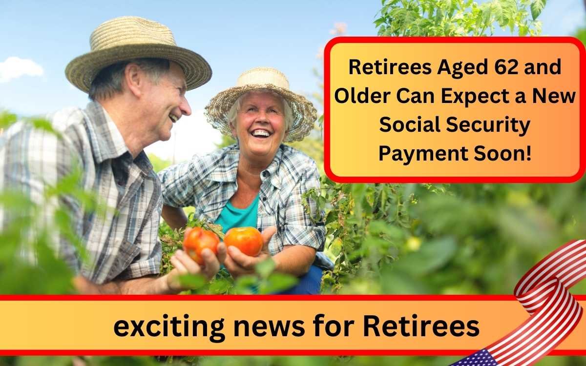 Retirees Aged 62 and Older Can Expect a New Social Security Payment Soon