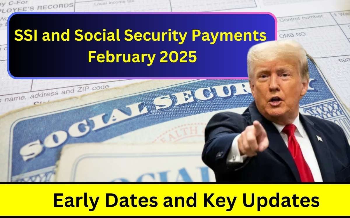 SSI and Social Security Payments February 2025: Early Dates and Key Updates