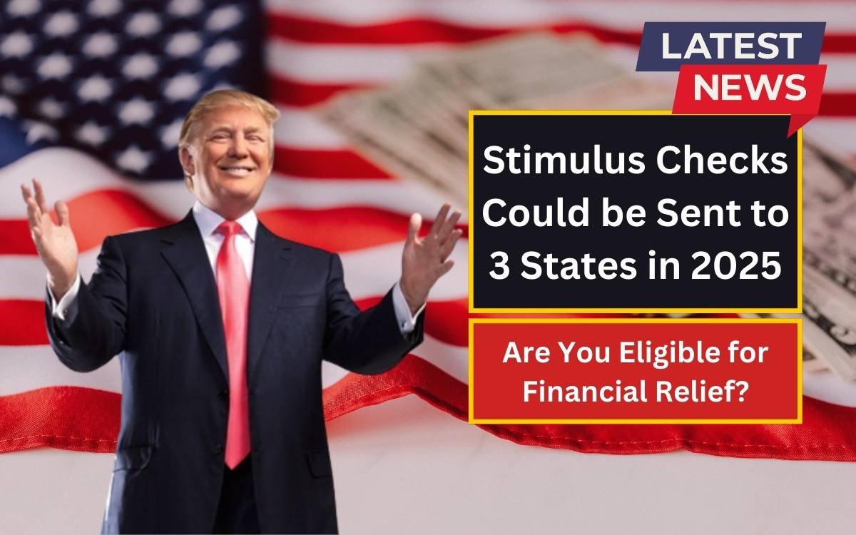 Stimulus Checks Could be Sent to 3 States in 2025