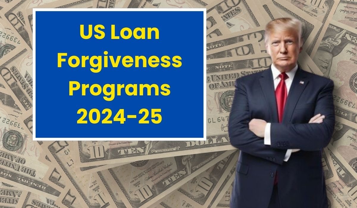 US Loan Forgiveness Programs 2024-25