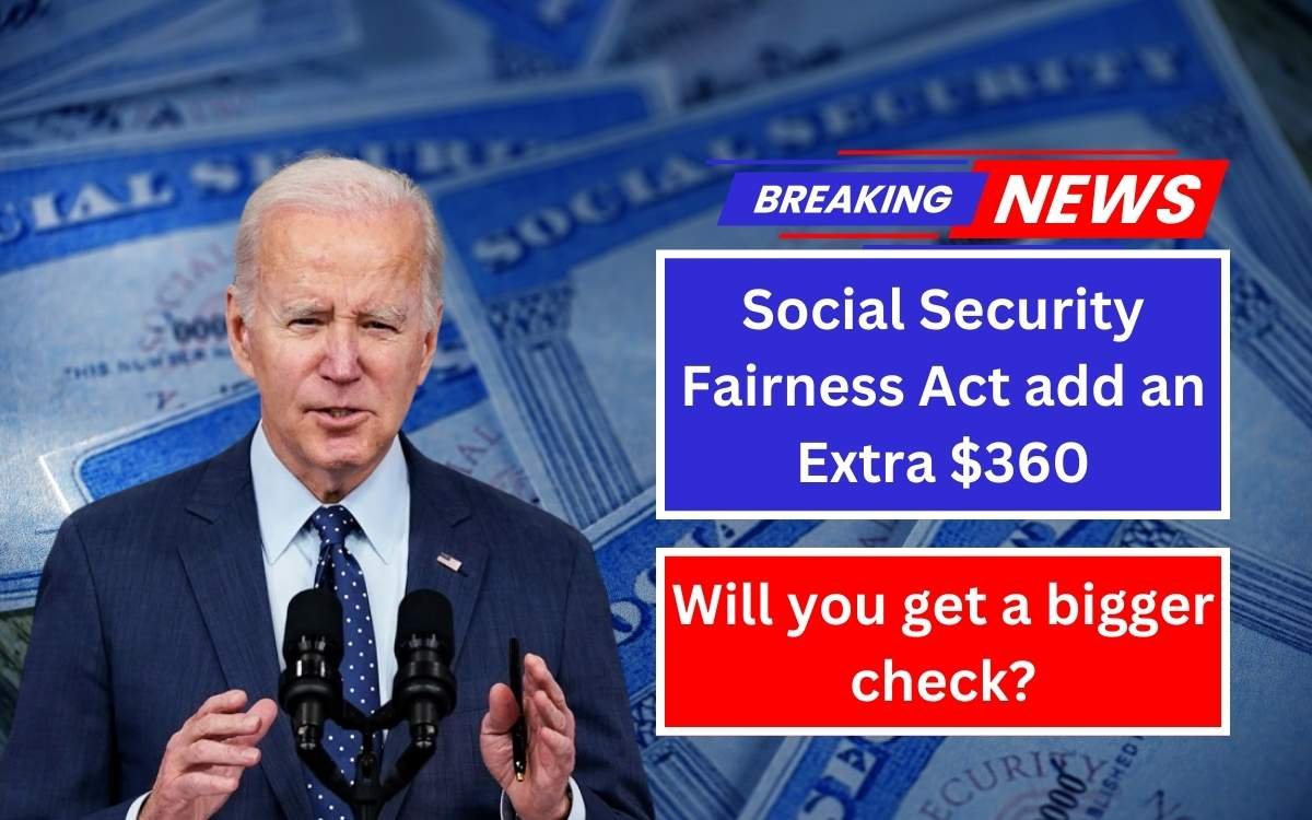 Will the Social Security Fairness Act add an Extra $360 in benefits to you?