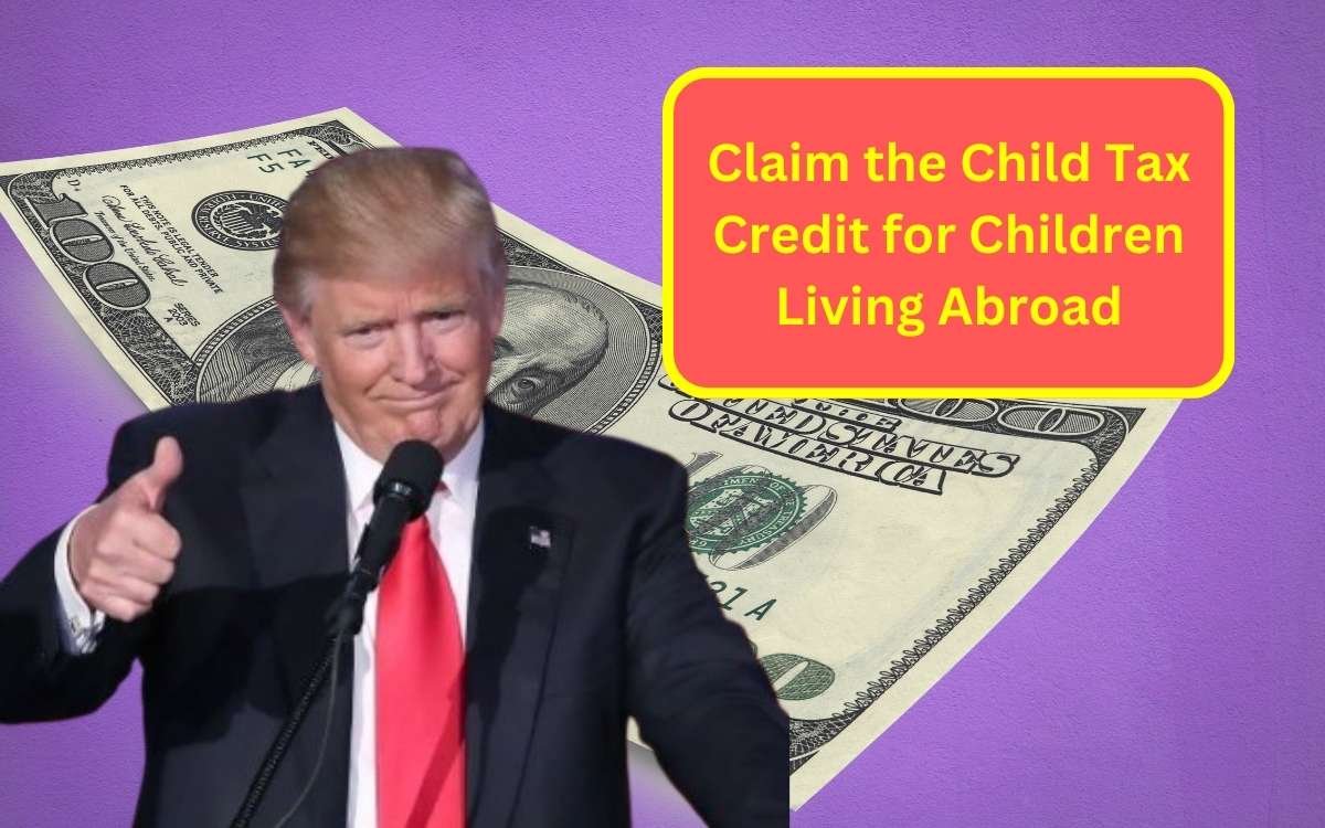 claim the child tax credit for children living abroad