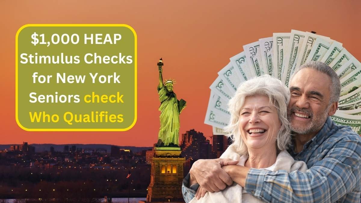 $1,000 HEAP Stimulus Checks for New York Seniors: Who Qualifies and How to Apply