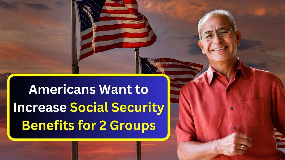 Americans Want to Increase Social Security Benefits for 2 Groups