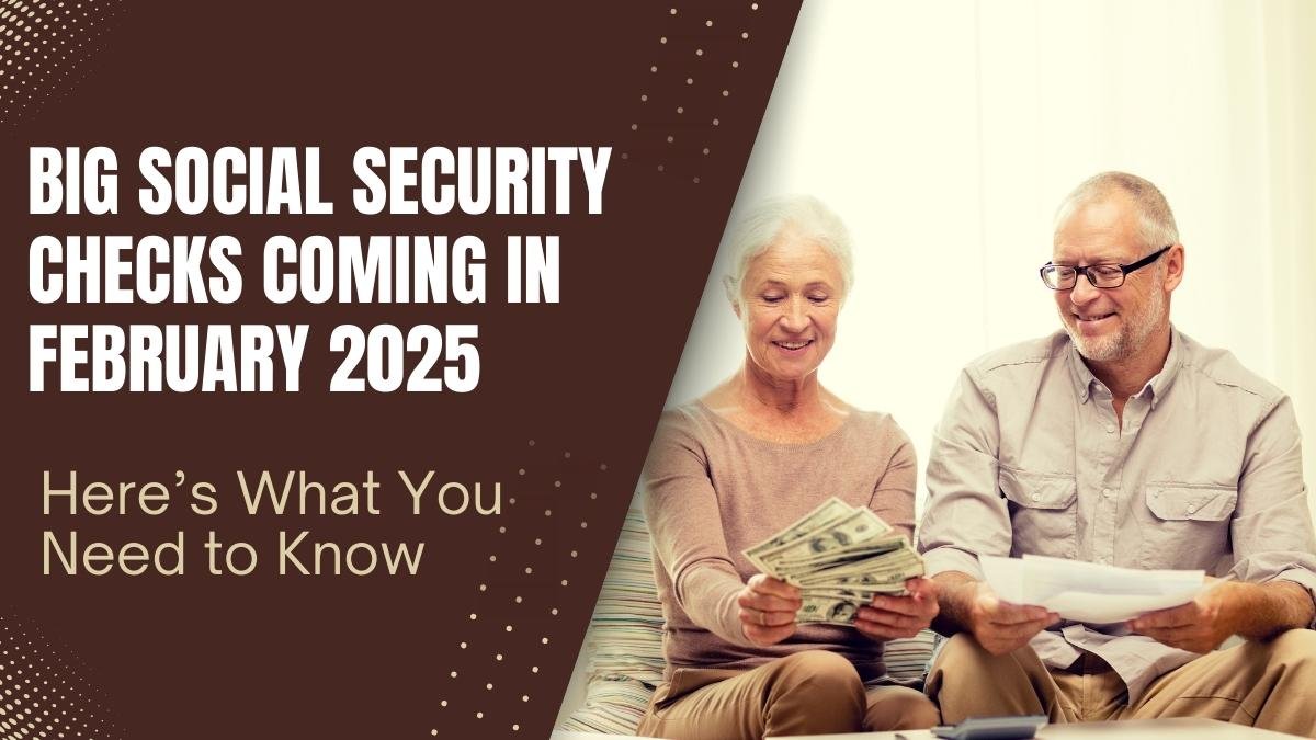 Big Social Security Checks Coming in February 2025 – Here’s What You Need to Know