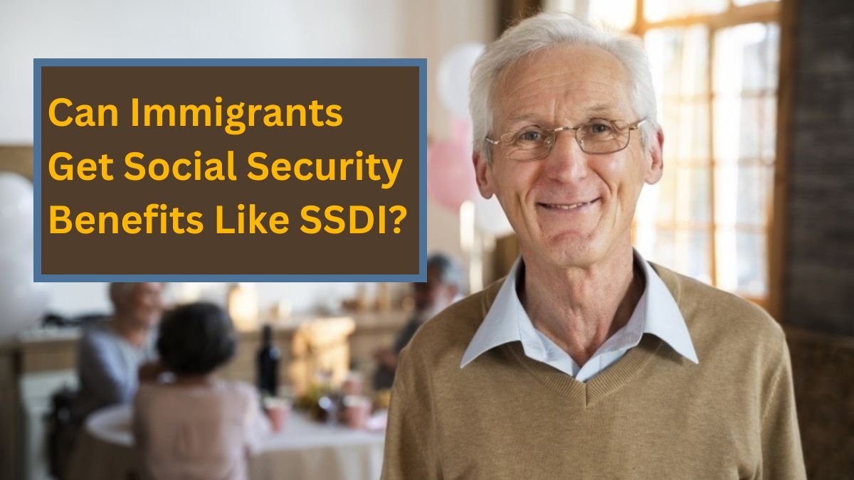 Can Immigrants Get Social Security Benefits Like SSDI? Here's What You Need to Know