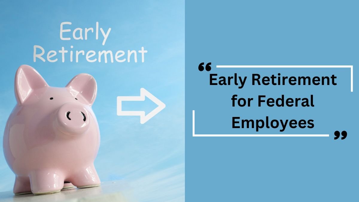 Early Retirement for Federal Employees