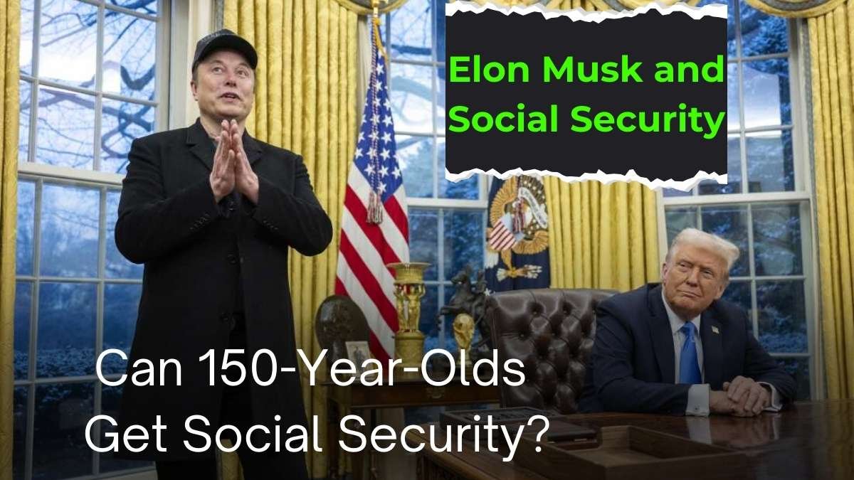 Elon Musk and Social Security: Can 150-Year-Olds Get Social Security?