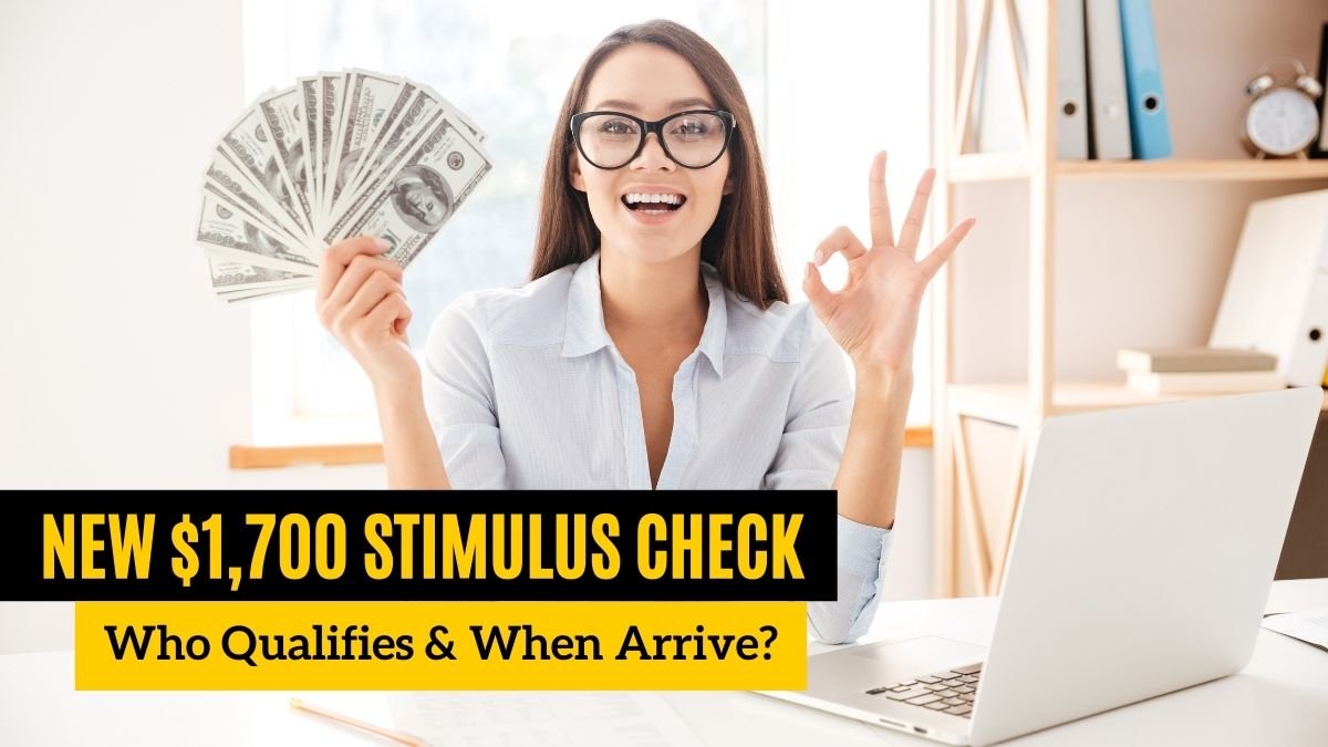 New $1700 Stimulus Check: Who Qualifies and When Will It Arrive?
