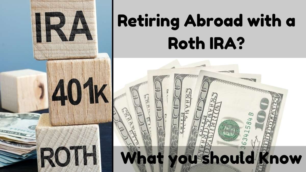 Retiring Abroad with a Roth IRA