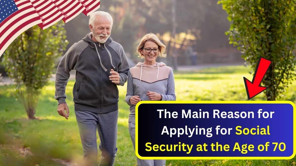 The Main Reason for Applying for Social Security at the Age of 70