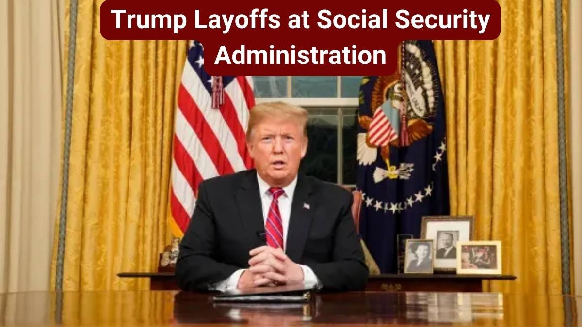 Trump Layoffs at Social Security Administration: What’s Happening?