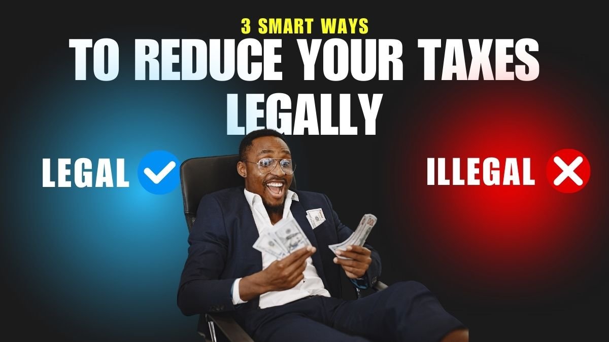 3 Smart Ways to Reduce Your Taxes Legally 1 3 Smart Ways to Reduce Your Taxes Legally