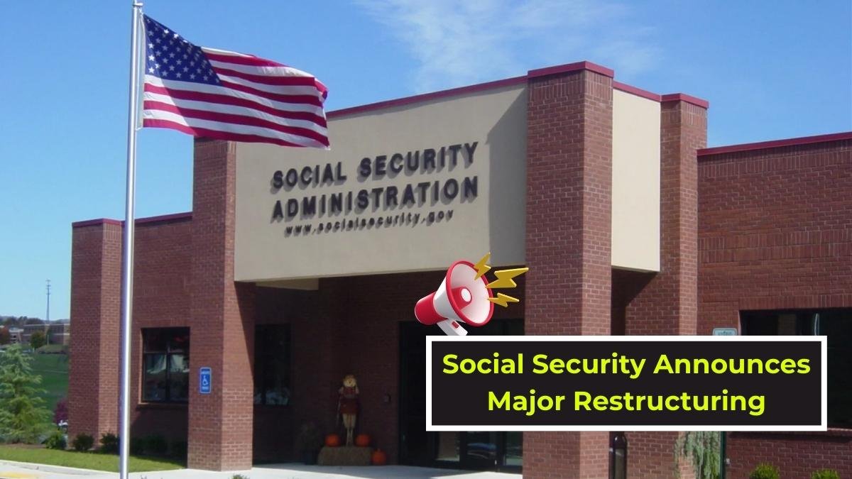 Social Security Announces Major Restructuring: What You Need to Know